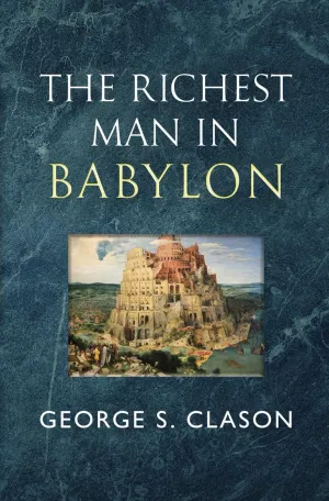 The Richest Man in Babylon - The Original 1926 Classic (Reader's Library Classics) Paperback  April 1, 2023